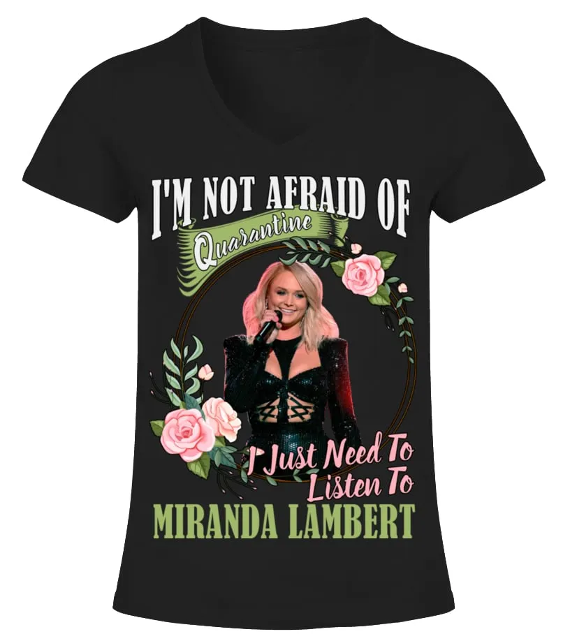 NOT AFRAID OF QUARANTINE JUST NEED MIRANDA LAMBERT TSHIRT